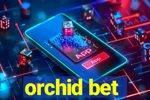 orchid bet